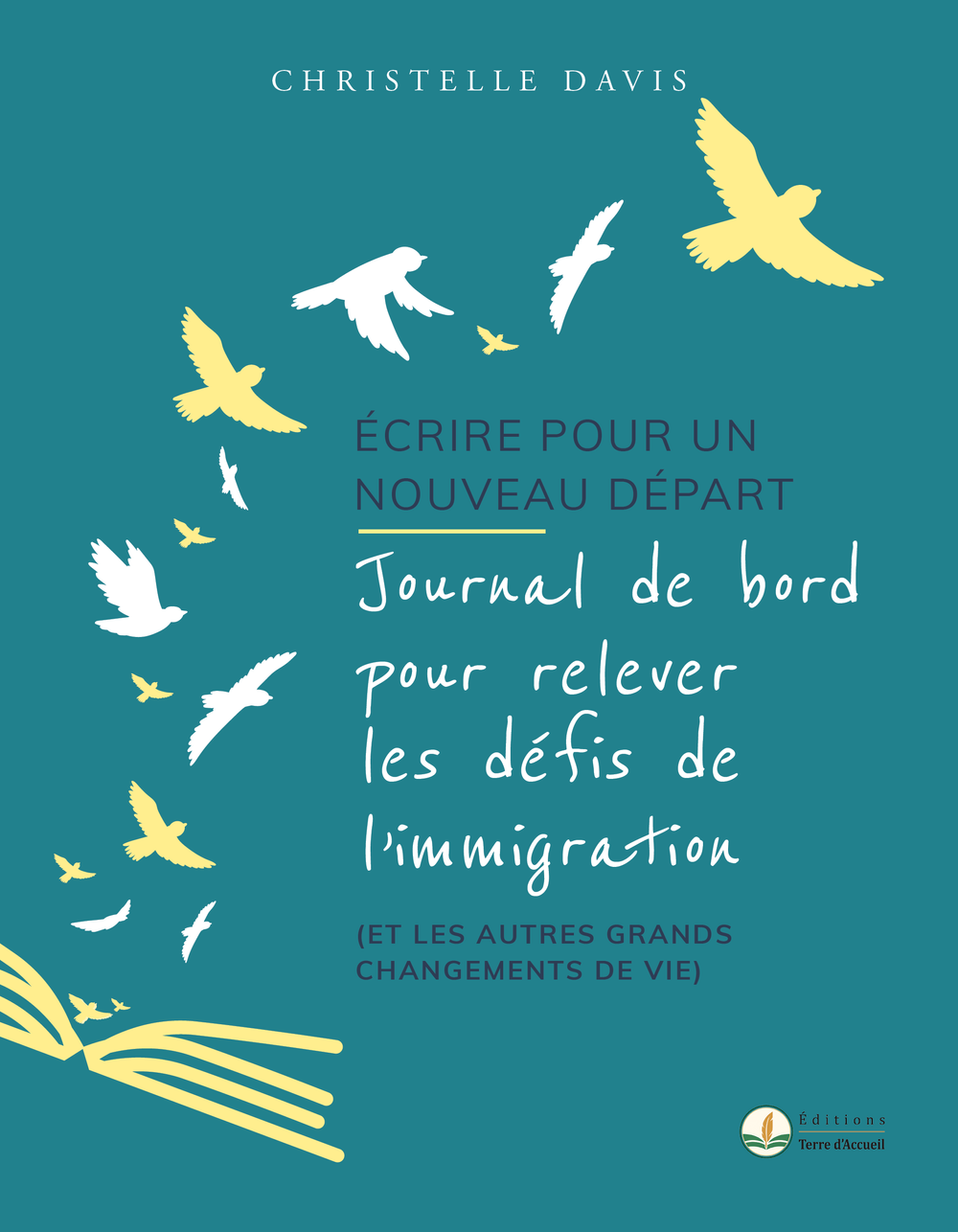 Écrire pour un nouveau départ, journal de bord pour relever les défis de l’immigration et les autres grands changements de vie, Christelle Davis