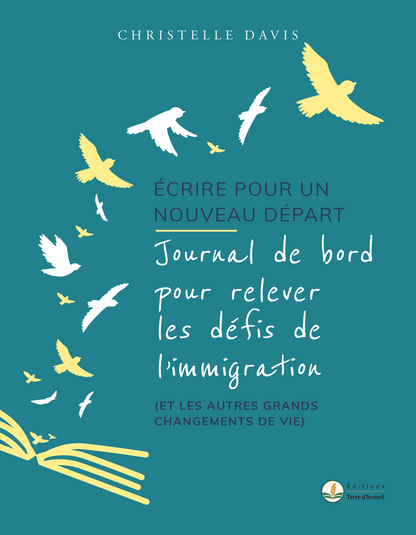 Écrire pour un nouveau départ, journal de bord pour relever les défis de l’immigration et les autres grands changements de vie, Christelle Davis